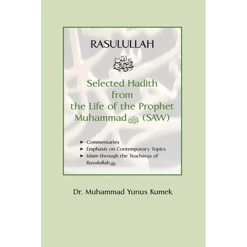 Rasulullah: Selected Hadith from the Life of the Prophet Muhammad (SAW) - Paperback
