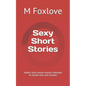 Sexy Short Stories: Adults only sexual stories intended to excite men and women - Paperback
