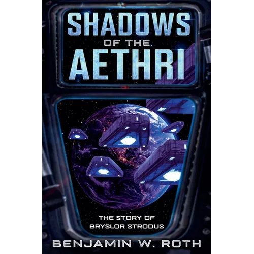 Shadows of the Aethri: The Story of Bryslor Strodus - Paperback