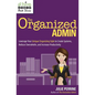The Organized Admin: Leverage Your Unique Organizing Style to Create Systems, Reduce Overwhelm, and Increase Productivity - Paperback