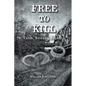 Free to Kill: Catch, Release, Repeat - Paperback
