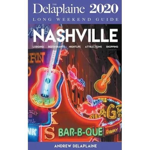 Nashville - The Delaplaine 2020 Long Weekend Guide - Paperback