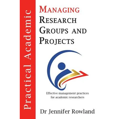 Practical Academic: Managing Research Groups and Projects - Paperback