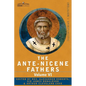 The Ante-Nicene Fathers: The Writings of the Fathers Down to A.D. 325, Volume VI Fathers of the Third Century - Gregory Thaumaturgus; Dinysius - Paperback