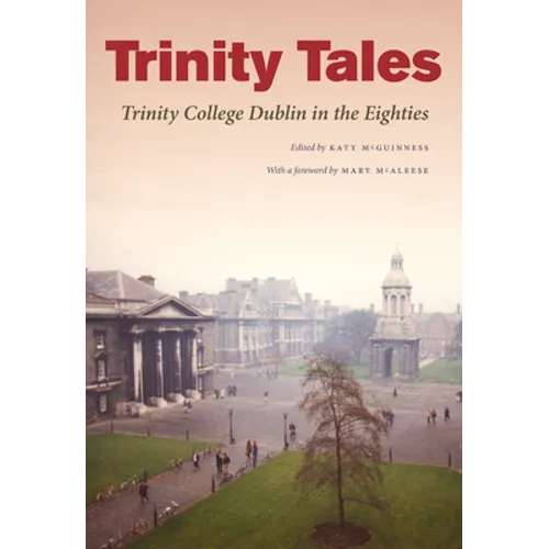 Trinity Tales: Trinity College Dublin in the Eighties - Paperback