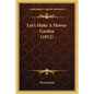 Let's Make a Flower Garden (1912) - Paperback