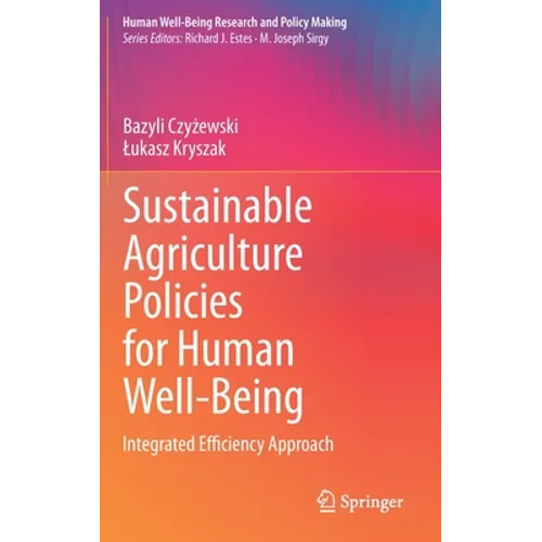 Sustainable Agriculture Policies for Human Well-Being: Integrated Efficiency Approach - Hardcover