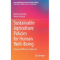 Sustainable Agriculture Policies for Human Well-Being: Integrated Efficiency Approach - Hardcover
