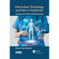 Information Technology and Data in Healthcare: Using and Understanding Data - Paperback