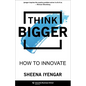 Think Bigger: How to Innovate - Hardcover