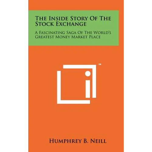 The Inside Story Of The Stock Exchange: A Fascinating Saga Of The World's Greatest Money Market Place - Hardcover