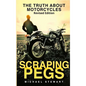 Scraping Pegs: The Truth About Motorcycles - Hardcover