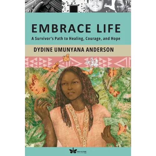 Embrace Life: A Survivor's Path to Healing, Courage, and Hope - Hardcover