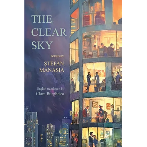 The Clear Sky: Poems in Romanian by Stefan Manasia translated into English by Clara Burghelea - Paperback