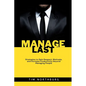 Manage Last: Strategies to Gain Respect, Motivate, and Increase Productivity Beyond Managing People - Paperback