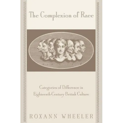 The Complexion of Race: Categories of Difference in Eighteenth-Century British Culture - Paperback