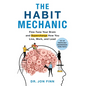 The Habit Mechanic: Fine-Tune Your Brain and Supercharge How You Live, Work, and Lead - Hardcover