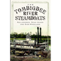 The Tombigbee River Steamboats: Rollodores, Dead Heads and Side-Wheelers - Paperback