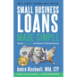 Small Business Loans Made Simple: Revealing Insider Secrets and Strategies For Established Businesses - Paperback