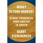 Money Beyond Borders: Global Currencies from Croesus to Crypto - Hardcover