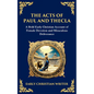 The Acts of Paul and Thecla: A Timeless Tale of Faith, Courage, and Devotion - Paperback