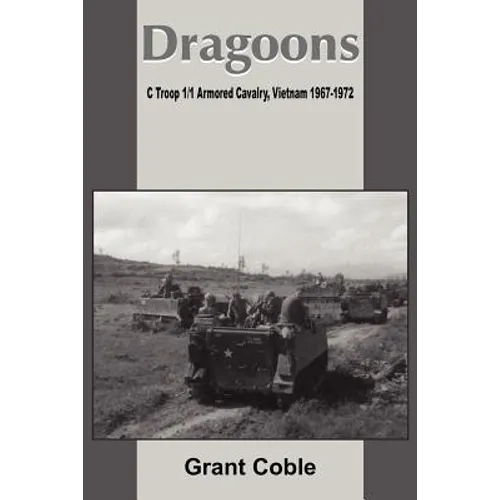 Dragoons: C Troop 1/1 Armored Cavalry, Vietnam 1967-1972 - Paperback