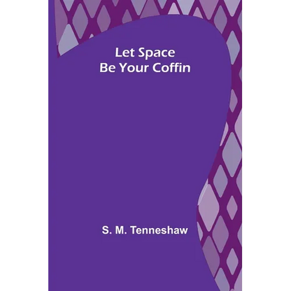 Let Space Be Your Coffin - Paperback
