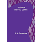 Let Space Be Your Coffin - Paperback