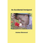 An Accidental Immigrant - Paperback