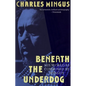 Beneath the Underdog: His World as Composed by Mingus - Paperback