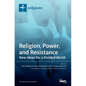 Religion, Power, and Resistance: New Ideas for a Divided World - Hardcover
