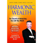 Harmonic Wealth: The Secret of Attracting the Life You Want - Paperback