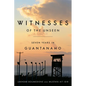 Witnesses of the Unseen: Seven Years in Guantanamo - Hardcover