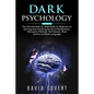Dark Psychology: The Ultimate Step-by-Step Guide for Beginners to learning and mastering the Art of Manipulation, Persuasion Methods, N - Paperback