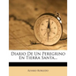 Diario De Un Peregrino En Tierra Santa... - Paperback