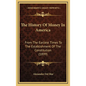 The History Of Money In America: From The Earliest Times To The Establishment Of The Constitution (1899) - Hardcover