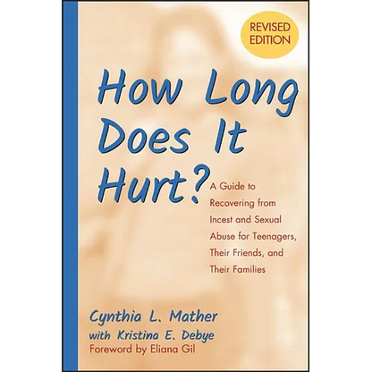 How Long Does It Hurt?: A Guide to Recovering from Incest and Sexual Abuse for Teenagers, Their Friends, and Their Families - Paperback