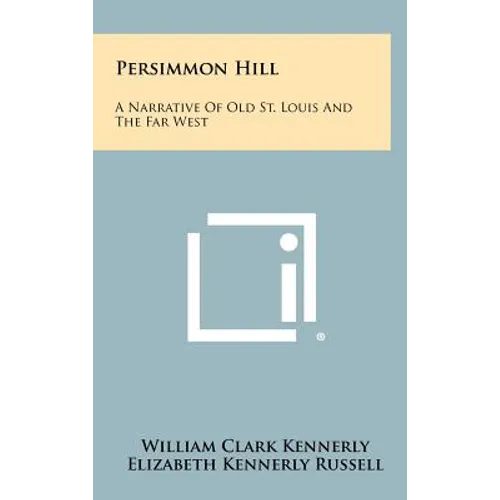 Persimmon Hill: A Narrative Of Old St. Louis And The Far West - Hardcover