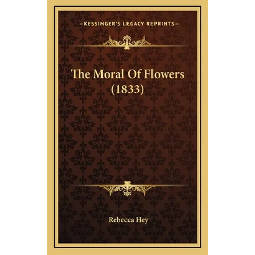 The Moral Of Flowers (1833) - Hardcover
