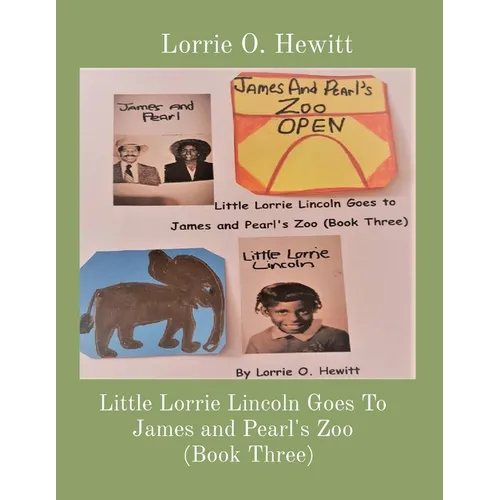 Little Lorrie Lincoln Goes To James and Pearl's Zoo (Book Three) - Paperback