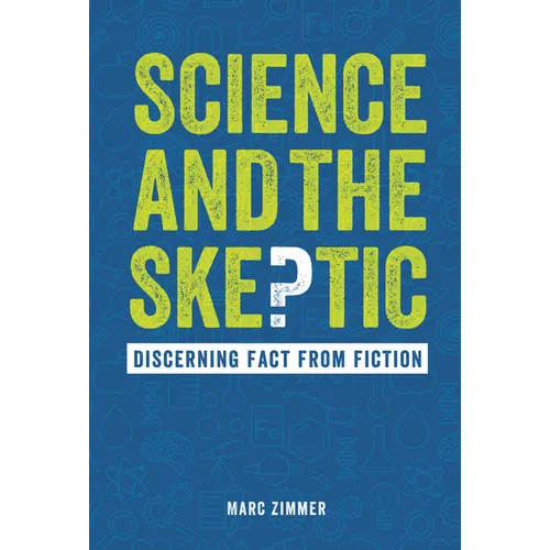 Science and the Skeptic: Discerning Fact from Fiction - Library Binding