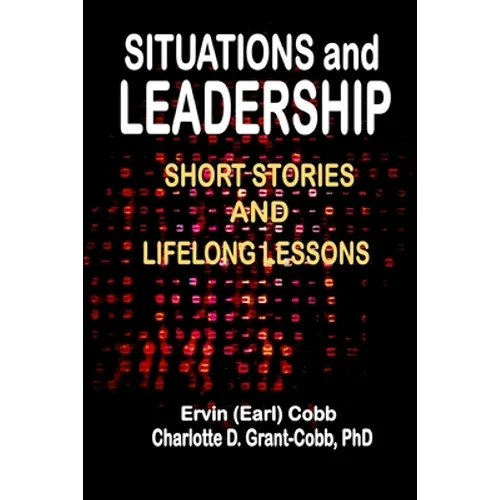 Situations and Leadership: Short Stories and Lifelong Lessons - Paperback