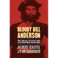 Bloody Bill Anderson: The Short, Savage Life of a Civil War Guerrilla - Paperback
