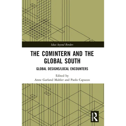 The Comintern and the Global South: Global Designs/Local Encounters - Paperback