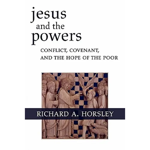Jesus and the Powers: Conflict, Covenant, and the Hope of the Poor - Paperback