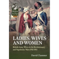 Ladies, Wives and Women: British Army Wives in the Revolutionary and Napoleonic Wars 1793-1815 - Paperback