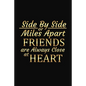 Side By Side Or Miles Apart Friends Are Always Close At Heart: Long Distance Friendship Inspirational Gifts - Paperback