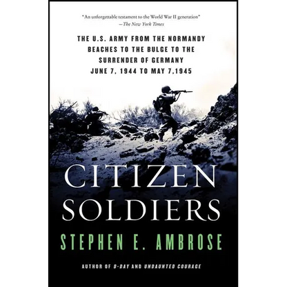 Citizen Soldiers: The U S Army from the Normandy Beaches to the Bulge to the Surrender of Germany - Paperback