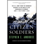 Citizen Soldiers: The U S Army from the Normandy Beaches to the Bulge to the Surrender of Germany - Paperback