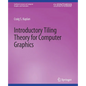 Introductory Tiling Theory for Computer Graphics - Paperback